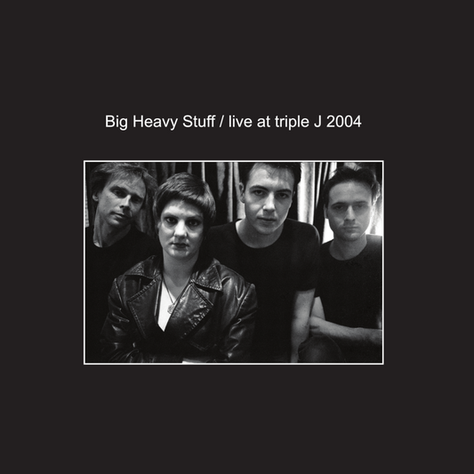 Big Heavy Stuff - Live at triple j 2004 - Vinyl & CD