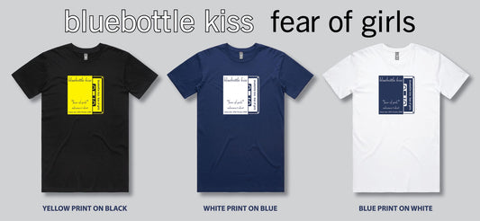 Bluebottle Kiss - Fear of Girls - Limited Edition "Advance T-Shirt"