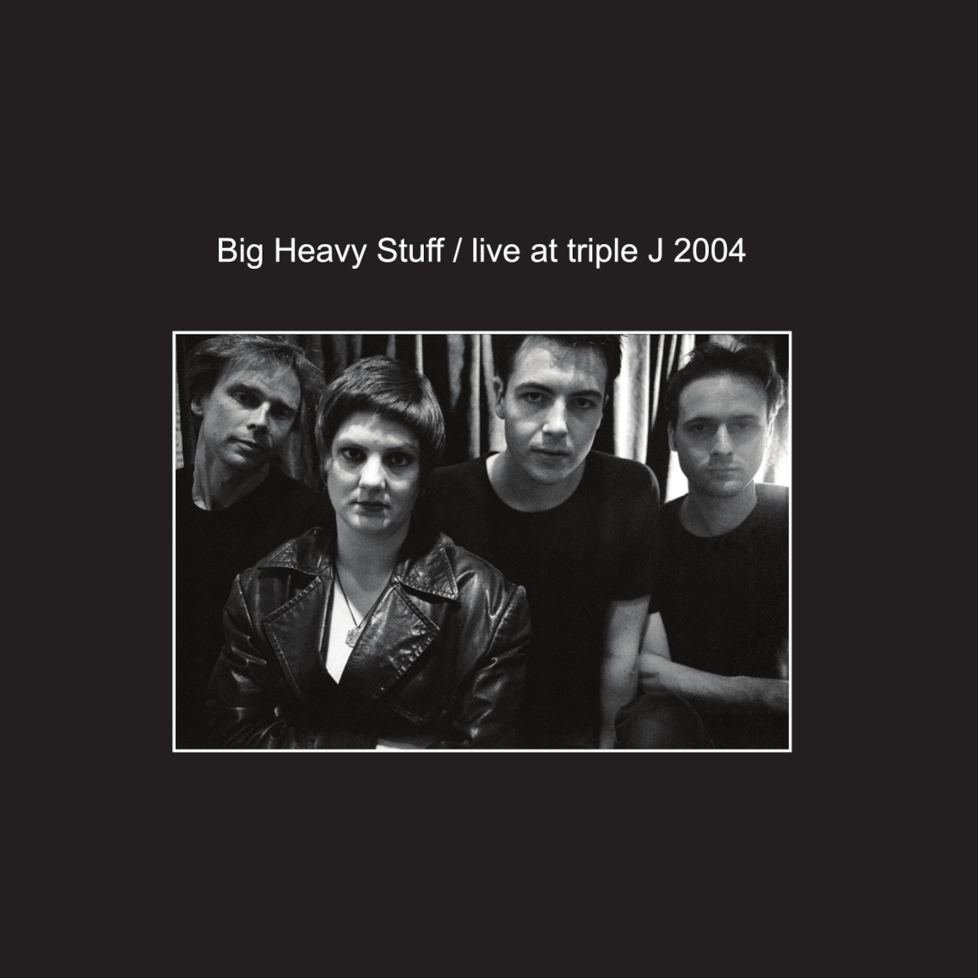 Big Heavy Stuff - Live at triple j 2004 - Test Pressing Bundle